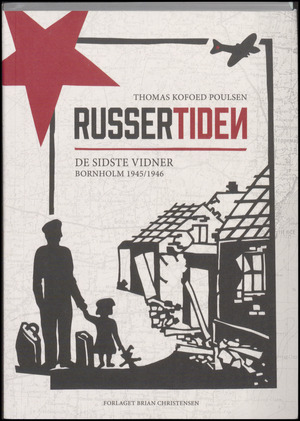 Russertiden : de sidste vidner : Bornholm 1945/1946