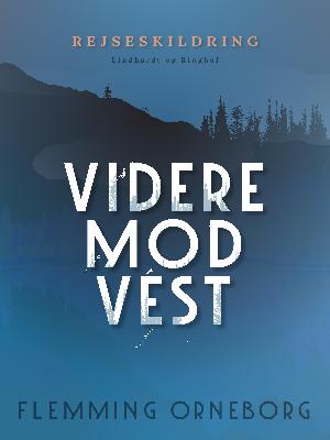 Videre mod vest : 2.500 kilometer i kano gennem Yukon og Alaska