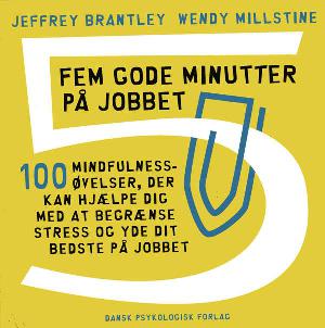 Fem gode minutter på jobbet : 100 mindfulnessøvelser, der kan hjælpe dig med at begrænse stress og yde dit bedste på jobbet