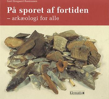 På sporet af fortiden : arkæologi for alle