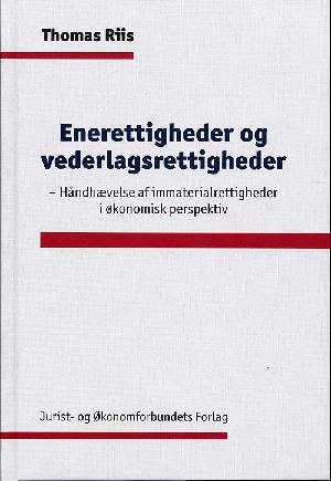 Enerettigheder og vederlagsrettigheder : håndhævelse af immaterialrettigheder i økonomisk perspektiv