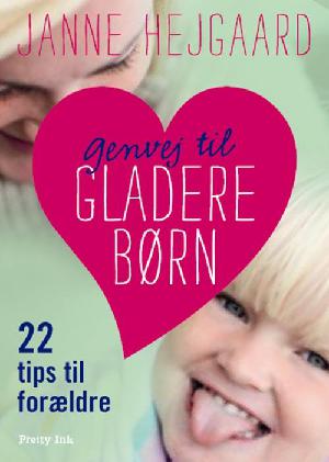 Genvej til gladere børn : 22 tips til forældre