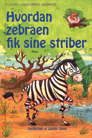 Hvordan zebraen fik sine striber : et folkeeventyr fra Afrika