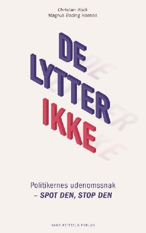 De lytter ikke : politikernes udenomssnak - spot den, stop den