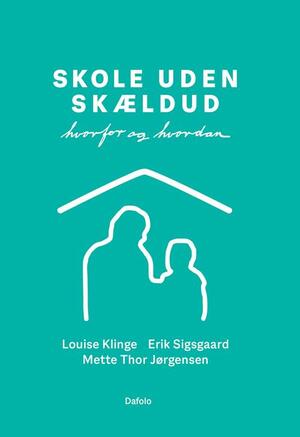 Skole uden skældud : hvorfor og hvordan