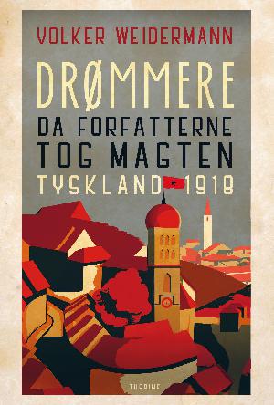 Drømmere : da forfatterne tog magten : Tyskland 1918