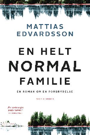 En helt normal familie : en roman om en forbrydelse