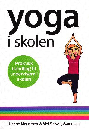 Yoga i skolen : praktisk håndbog til undervisere i skolen