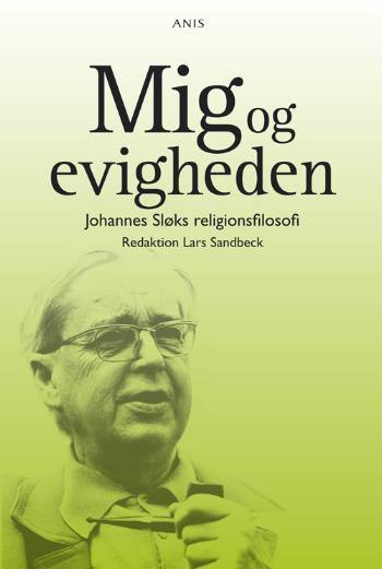 Mig og evigheden : Johannes Sløks religionsfilosofi