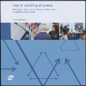 Veje til udvikling af praksis : erfaringer med at sætte fokus på videnkultur i dagtilbud og på skoler : evalueringsrapport