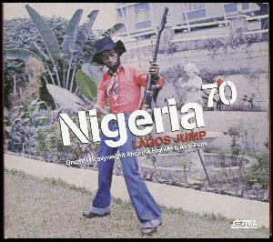 Nigeria 70 - Lagos jump : original heavyweight afrobeat, highlife & afro-funk