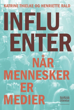 Influenter : når mennesker er medier