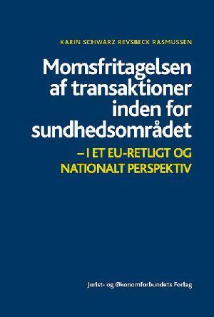 Momsfritagelsen af transaktioner inden for sundhedsområdet - i et EU-retligt og nationalt perspektiv