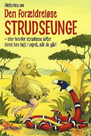 Historien om den forældreløse strudseunge eller hvorfor strudsene løfter deres ben højt i vejret, når de går!