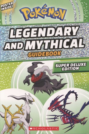 Pokémon legendary and mythical guidebook : super deluxe edition