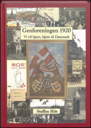 Genforeningen 1920. Bind 1 : Vi vil hjem, hjem til Danmark