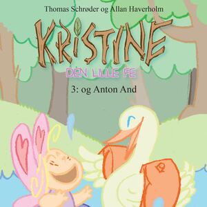 Kristine - den lille fe. 3 : Kristine og Anton And