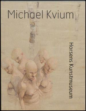 Michael Kvium : Horsens Kunstmuseum