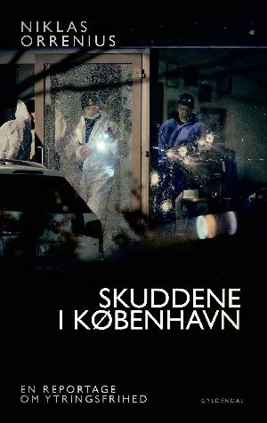 Skuddene i København : en reportage om Lars Vilks, ekstremisme og ytringsfrihedens grænser