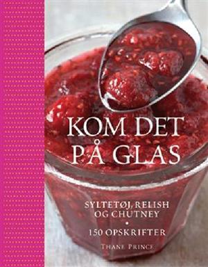 Kom det på glas : syltetøj, relish & chutney