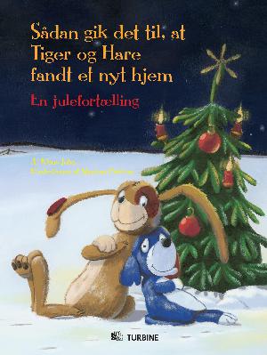 Sådan gik det til, at Tiger og Hare fandt et nyt hjem : en julefortælling