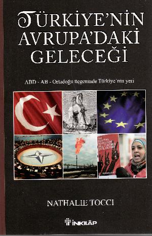 Türkiye'nin avrupa'daki geleceği : ABD-AB ortadoğu üçgeninde Türkiye'nin yeri