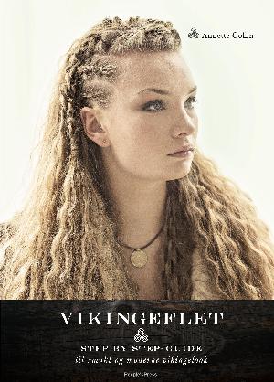 Vikingeflet : step by step-guide til smukt og moderne vikingelook