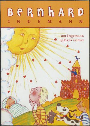 Bernhard Ingemann - om Ingemann og hans salmer