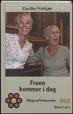 Fruen kommer i dag : Cecilie Frøkjær interviewer Lise Nørgaard. Bind 2