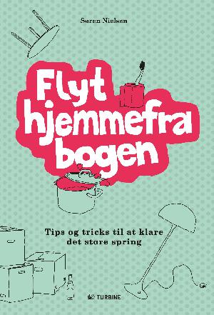 Flyt hjemmefra-bogen : tips og tricks til at klare det store spring