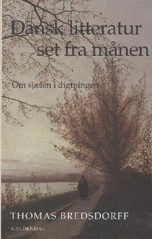 Dansk litteratur set fra månen : om sjælen i digtningen