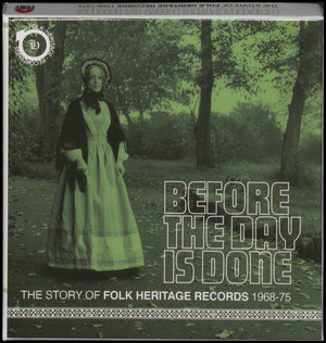 Before the day is done : the story of Folk Heritage Records 1968-1975