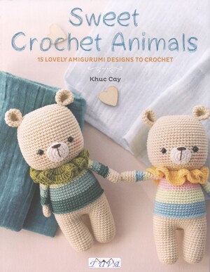 Sweet crochet animals : 15 lovely amigurumi designs to crochet