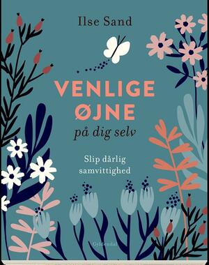 Venlige øjne på dig selv : slip dårlig samvittighed