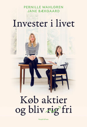 Invester i livet : køb aktier og bliv rig fri