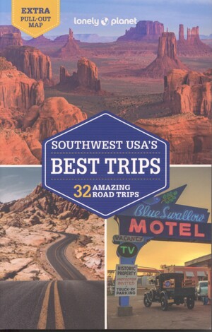 Southwest USA's best trips : 32 amazing road trips