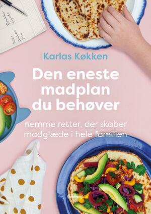 Den eneste madplan du behøver : nemme retter, der skaber madglæde i hele familien