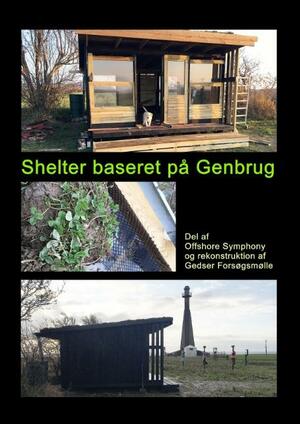 Shelter baseret på genbrug : del af Offshore Symphony og rekonstruktion af Gedser Forsøgsmølle
