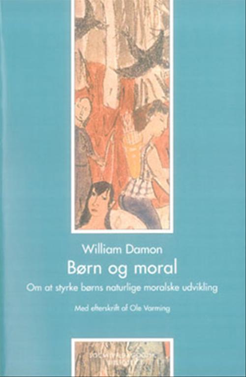 Børn og moral : om at styrke børns naturlige moralske udvikling