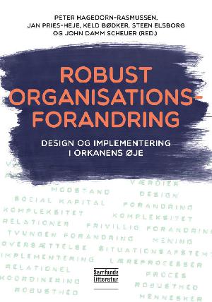 Robust organisationsforandring : design og implementering i orkanens øje
