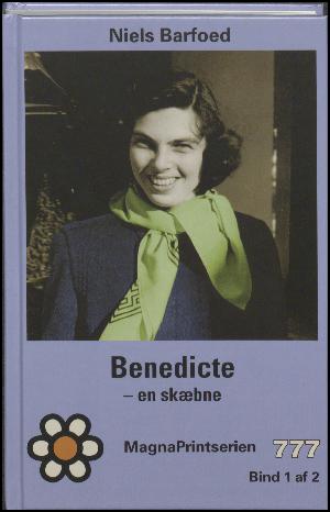 Benedicte - en skæbne : biografi. Bind 1
