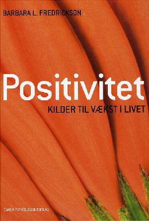 Positivitet : kilder til vækst i livet