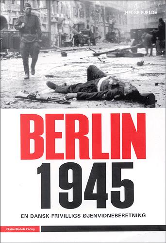 Berlin 1945 : en dansk frivilligs øjenvidneberetning