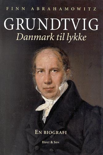 Grundtvig : Danmark til lykke : en biografi