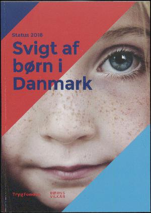 Svigt af børn i Danmark : status. Årgang 2018
