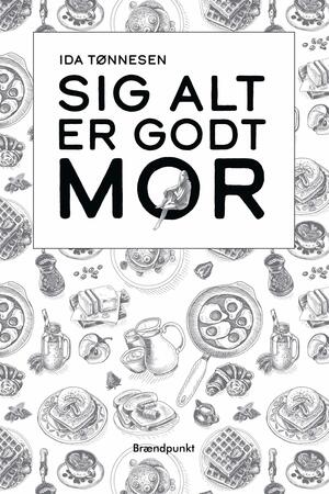 Sig alt er godt mor