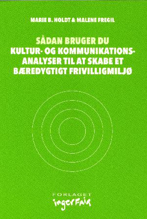 Sådan bruger du kultur- og kommunikationsanalyser til at skabe et bæredygtigt frivilligmiljø