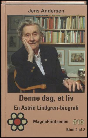 Denne dag, et liv : en Astrid Lindgren-biografi. Bind 1