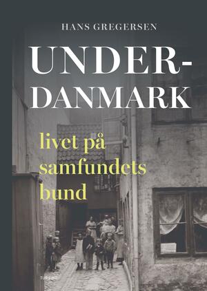 Underdanmark : livet på samfundets bund