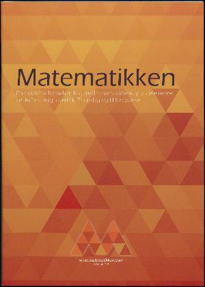 Matematikken : en moderne formelsamling med matematikkens grundelementer : i et letforståeligt overblik : til opslag og til fordybelse